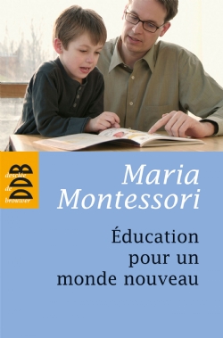 Education pour un monde nouveau Maria Montessori textes des conférences en Inde