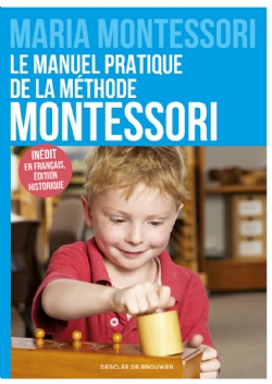 Livre Maria Montessori Le manuel pratique de la méthode Montessori écrit pour les parents 