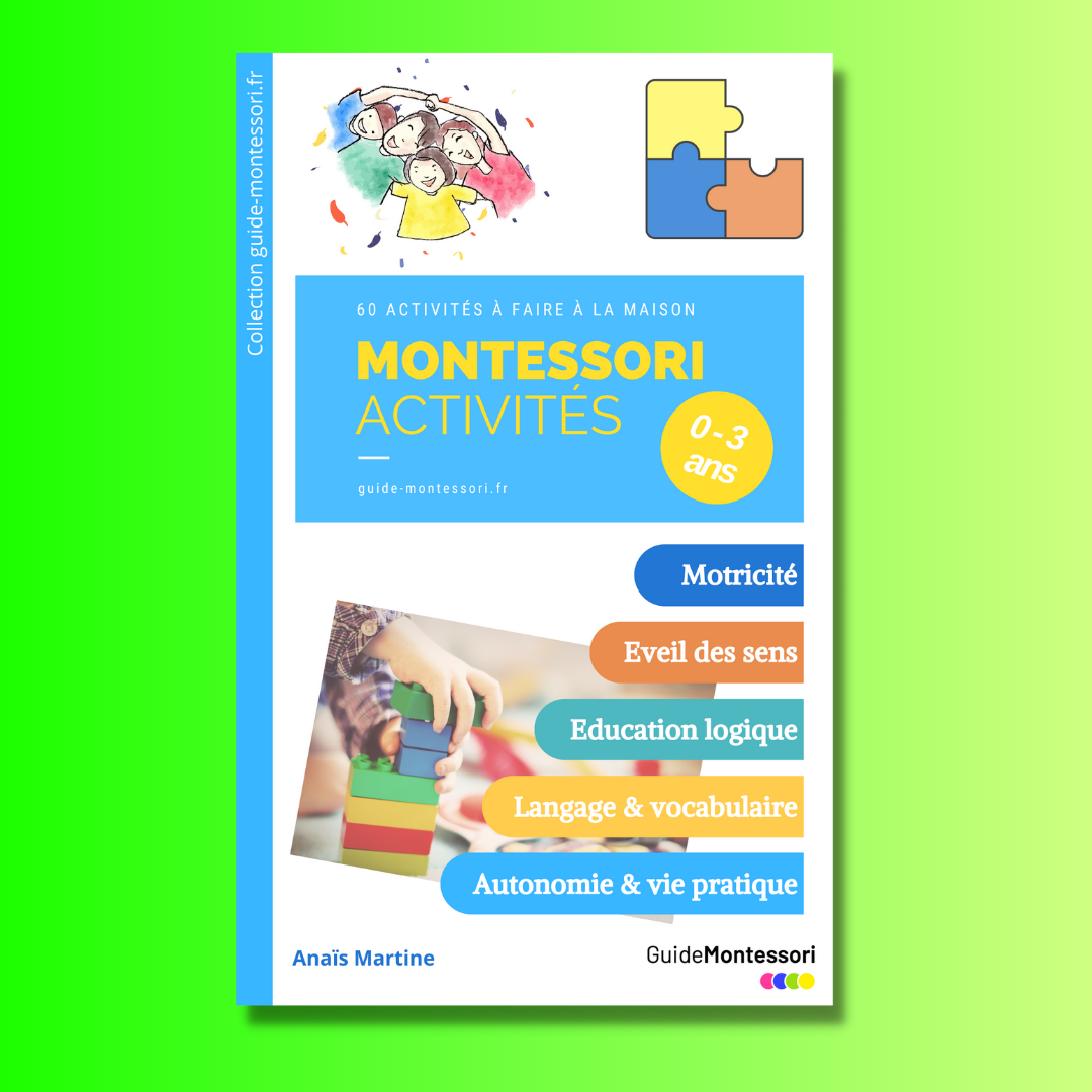 Le guide d'activités Montessori de 0 à 6 ans